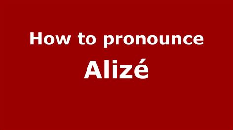 alize pronunciation|How To Pronounce Alize (given name): Alize (given name)。